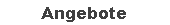 Angebote