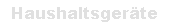 Haushaltsgeräte